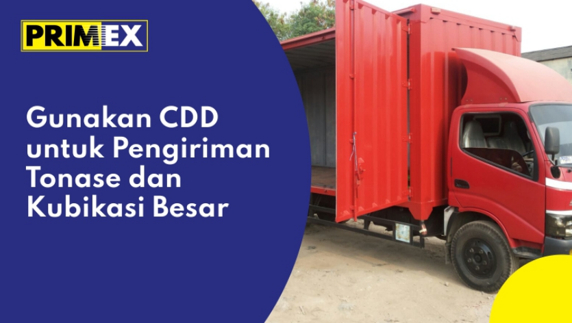 Read more about the article Gunakan CDD  Untuk Pengiriman Tonase Dan Kubikasi Besar